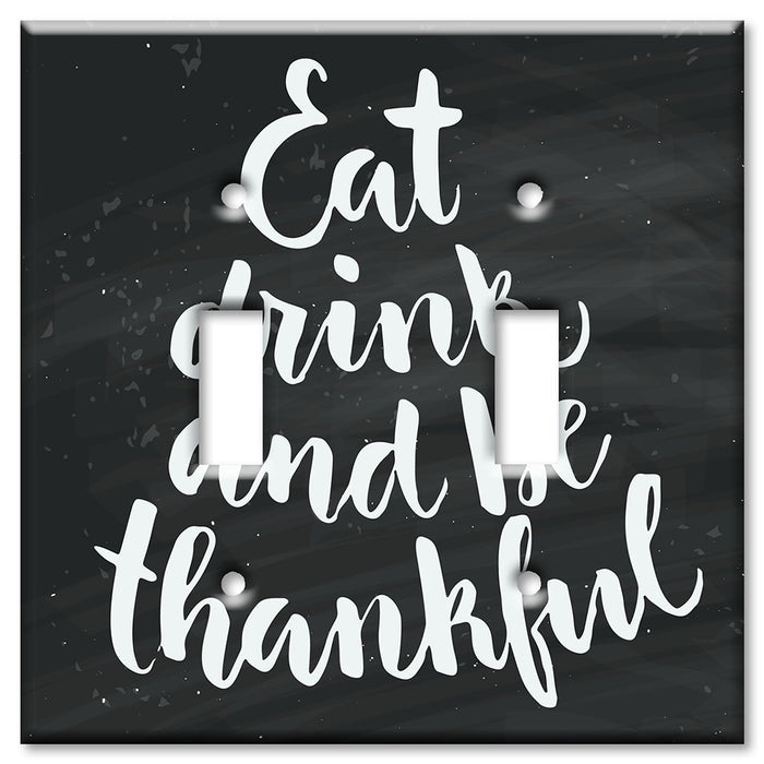 Decorative Printed OVERSIZED Switch Plate - Electrical Switch Cover JUMBO Wall Plate by Art Plates - Eat Drink Be Thankful