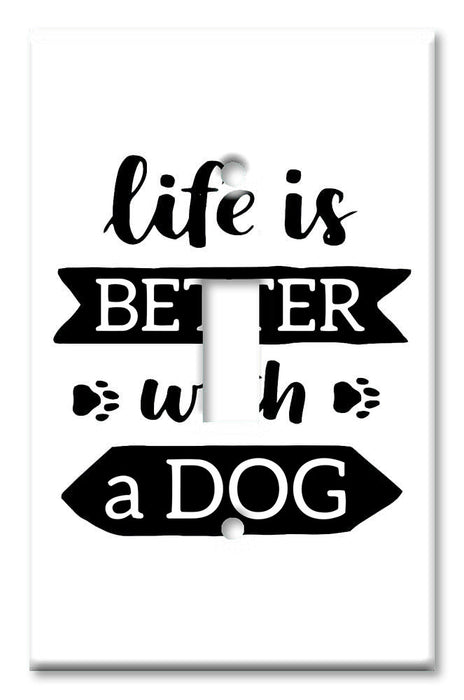 Decorative Printed Switch Plate - Electrical Switch Cover Wall Plate by Art Plates - Life is Better with a Dog