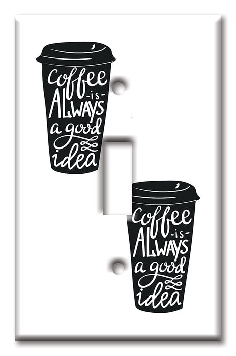 Decorative Printed OVERSIZED Switch Plate - Electrical Switch Cover JUMBO Wall Plate by Art Plates - Coffee is Always Good Idea